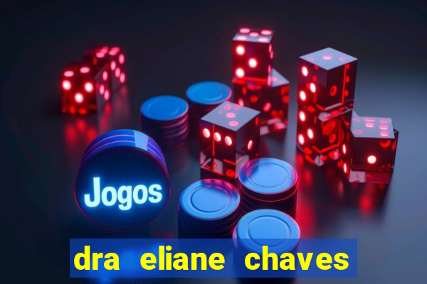 dra eliane chaves ginecologista botafogo